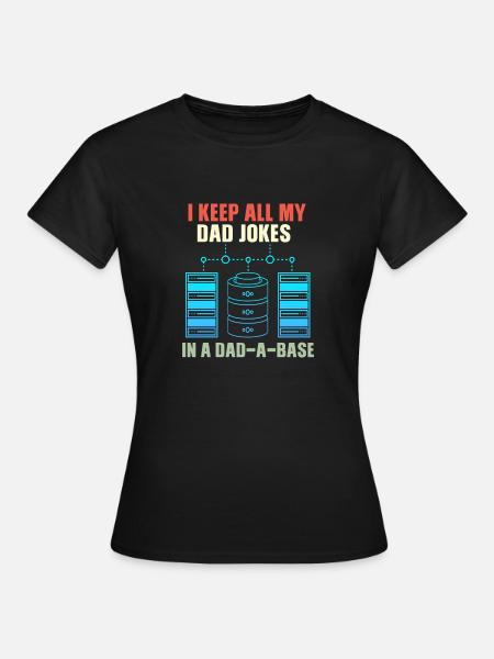 I Keep All My Dad Jokes In A Dad-A-Base Vintage - T-shirt dam - svart