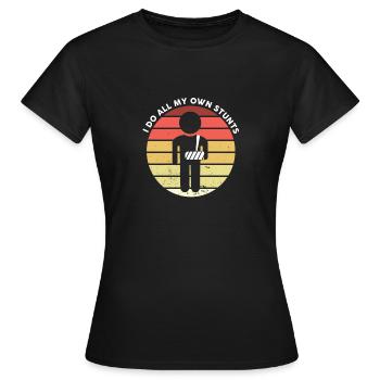 I Do All My Own Stunts Get Well Injury - Women's T-Shirt - black - Front - AI Model Female 172 dark (172cm)