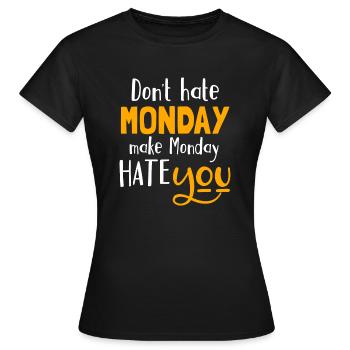 Ne détestez pas lundi, faire lundi que vous détestez - T-shirt Femme - noir - Devant - AI Model Female 172 dark (172cm)