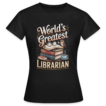 worlds greatest librarian - Women's T-Shirt - black - Front - AI Model Female 172 dark (172cm)