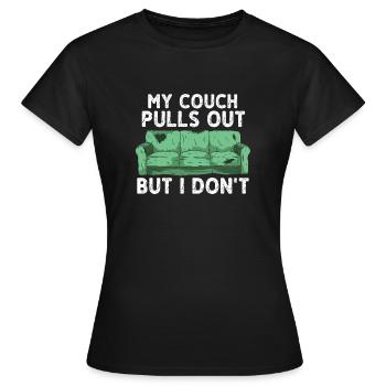 Mein Sofa Zieht Sich Zurück Aber Ich Nicht - Frauen T-Shirt - Schwarz - Vorne - AI Model Female 172 dark (172cm)
