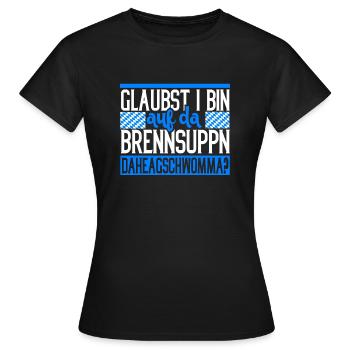 Brennsuppm Bayern bayrisch Geschenk lustig - Frauen T-Shirt - Schwarz - Vorne - AI Model Female 172 dark (172cm)