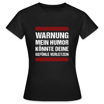 Warnung mein Humor könnte deine Gefühle Verletzen - Frauen T-Shirt - Schwarz - Vorne - AI Model Female 172 dark (172cm)
