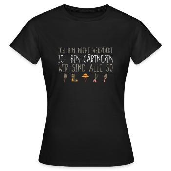 Ich bin nicht verrückt Ich bin Gärtnerin - Frauen T-Shirt - Schwarz - Vorne - AI Model Female 172 dark (172cm)