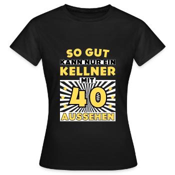 So gut kann nur ein Kellner mit 40 aussehen - Frauen T-Shirt - Schwarz - Vorne - AI Model Female 172 dark (172cm)