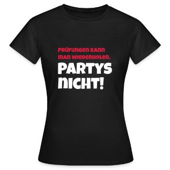 Prüfungen kann man wiederholen. Partys nicht! - Frauen T-Shirt - Schwarz - Vorne - AI Model Female 172 dark (172cm)