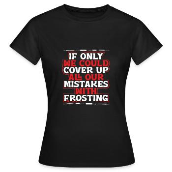Couvrir tous les défauts avec du glaçage - T-shirt Femme - noir - Devant - AI Model Female 172 dark (172cm)