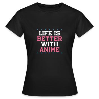 Leben ist besser mit Anime - Frauen T-Shirt - Schwarz - Vorne - AI Model Female 172 dark (172cm)