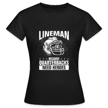 Lineman Weil Quaterbacks Helden brauchen - Frauen T-Shirt - Schwarz - Vorne - AI Model Female 172 dark (172cm)