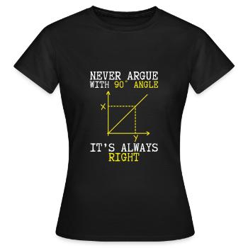 Der Winkel Stimmt Immer - Frauen T-Shirt - Schwarz - Vorne - AI Model Female 172 dark (172cm)