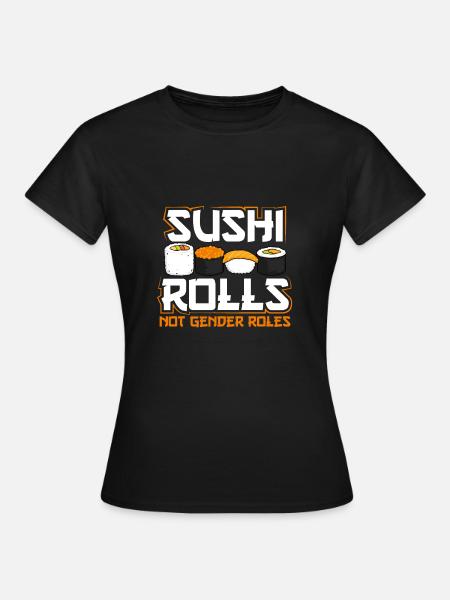 Sushi-rollen, Keine Geschlechterrollen - Frauen T-Shirt - Schwarz