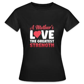 A mother loves the greatest strength - Women's T-Shirt - black - Front - AI Model Female 172 dark (172cm)