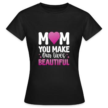 Maman, tu rends nos vies belles - T-shirt Femme - noir - Devant - AI Model Female 172 dark (172cm)