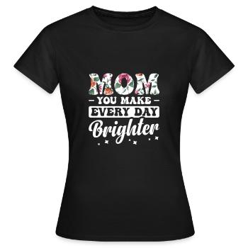 Mama, Du Machst Jeden Tag Heller - Frauen T-Shirt - Schwarz - Vorne - AI Model Female 172 dark (172cm)