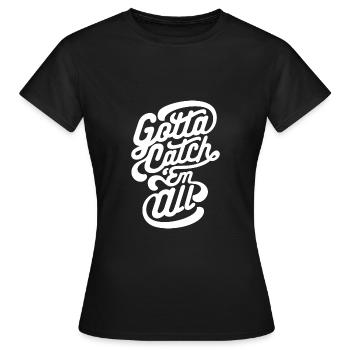 Gotta Catch Em All - Women's T-Shirt - black - Front - AI Model Female 172 dark (172cm)