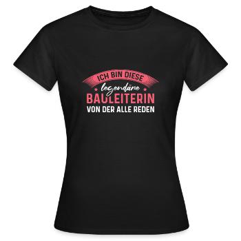 Bauleitung Bauaufsicht Legendäre Bauleiterin - Frauen T-Shirt - Schwarz - Vorne - AI Model Female 172 dark (172cm)