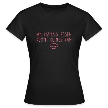 An Mamas Essen kommt keiner ran Köchin - Frauen T-Shirt - Schwarz - Vorne - AI Model Female 172 dark (172cm)