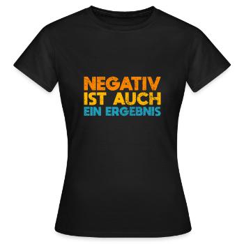 Negativ - Ist Auch Ein Ergebnis - Frauen T-Shirt - Schwarz - Vorne - AI Model Female 172 dark (172cm)