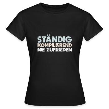 Ständig Kompilierend, Nie Zufrieden - Frauen T-Shirt - Schwarz - Vorne - AI Model Female 172 dark (172cm)