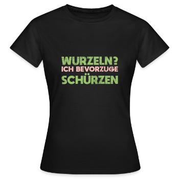 Wurzeln? Ich Bevorzuge Schürzen - Frauen T-Shirt - Schwarz - Vorne - AI Model Female 172 dark (172cm)