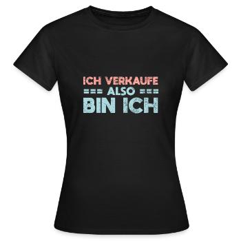 Ich Verkaufe, Also Bin Ich - Frauen T-Shirt - Schwarz - Vorne - AI Model Female 172 dark (172cm)