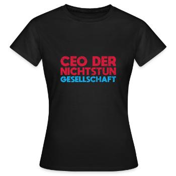 CEO Der Nichtstun Gesellschaft - Frauen T-Shirt - Schwarz - Vorne - AI Model Female 172 dark (172cm)
