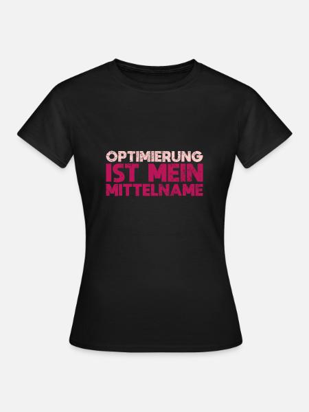 Optimierung Ist Mein Mittelname - Frauen T-Shirt - Schwarz