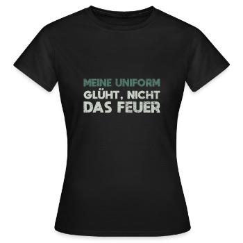 Meine Uniform Glüht, Nicht Das Feuer - Frauen T-Shirt - Schwarz - Vorne - AI Model Female 172 dark (172cm)