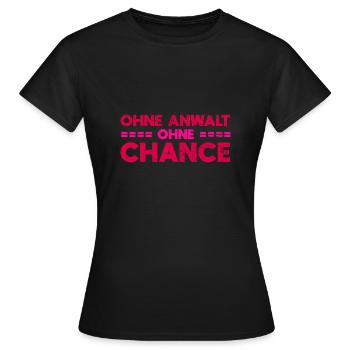 Ohne Anwalt, Ohne Chance - Frauen T-Shirt - Schwarz - Vorne - AI Model Female 172 dark (172cm)