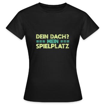 Dein Dach? Mein Spielplatz - Frauen T-Shirt - Schwarz - Vorne - AI Model Female 172 dark (172cm)