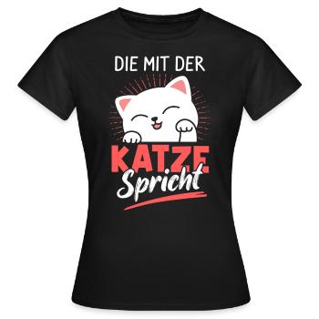 Die Mit Der Katze Spricht Kater Haustier Fellnase - Frauen T-Shirt - Schwarz - Vorne - AI Model Female 172 dark (172cm)