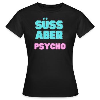süß aber psycho - Frauen T-Shirt - Schwarz - Vorne - AI Model Female 172 dark (172cm)