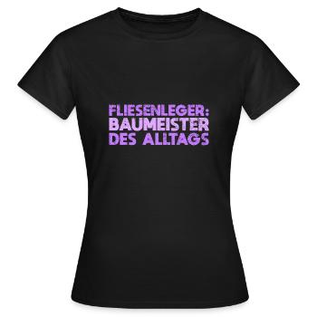 Fliesenleger: Baumeister Des Alltags - Frauen T-Shirt - Schwarz - Vorne - AI Model Female 172 dark (172cm)