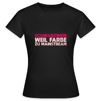 Schwarzweiß, Weil Farbe Zu Mainstream - Frauen T-Shirt - Schwarz - Vorne - AI Model Female 172 dark (172cm)