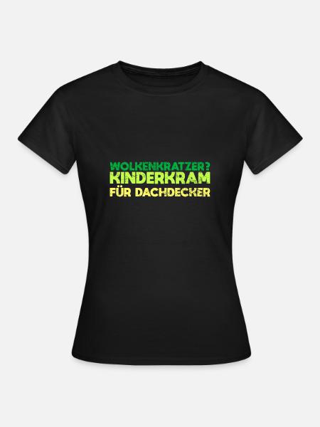Wolkenkratzer? Kinderkram Für Dachdecker - Frauen T-Shirt - Schwarz