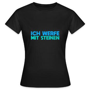 Ich Werfe Mit Steinen - Frauen T-Shirt - Schwarz - Vorne - AI Model Female 172 dark (172cm)