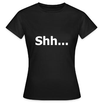 Pssst. Chut. Sei still. Lustiges Zitat. - Frauen T-Shirt - Schwarz - Vorne - AI Model Female 172 dark (172cm)