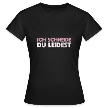 Ich Schneide, Du Leidest - Frauen T-Shirt - Schwarz - Vorne - AI Model Female 172 dark (172cm)
