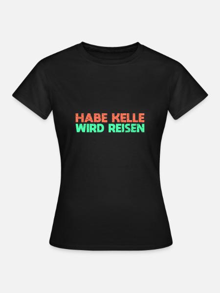 Habe Kelle, Wird Reisen - Frauen T-Shirt - Schwarz