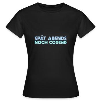 Spät Abends, Noch Codend - Frauen T-Shirt - Schwarz - Vorne - AI Model Female 172 dark (172cm)