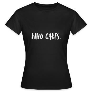 Who cares? -So what? Who cares? - Women's T-Shirt - black - Front - AI Model Female 172 dark (172cm)