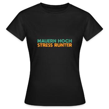 Mauern Hoch, Stress Runter - Frauen T-Shirt - Schwarz - Vorne - AI Model Female 172 dark (172cm)
