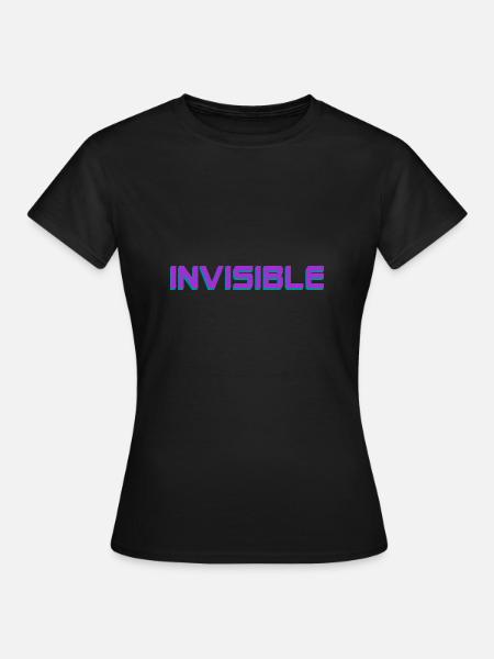 Invisible Unsichtbar - Frauen T-Shirt - Schwarz