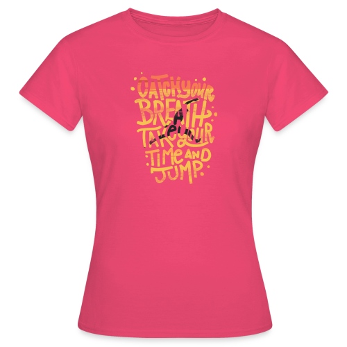 Take your time & Jump - parkour - T-shirt Femme