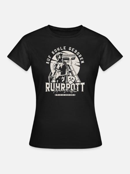 Ruhrpott Ruhrgebiet - Auf kohle Geboren - Frauen T-Shirt - Schwarz