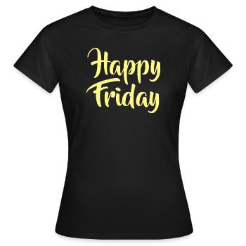 HAPPY FRIDAY - FRIDAY - WEEKDAY - WEEKEND - Women's T-Shirt - black - Front - AI Model Female 172 dark (172cm)