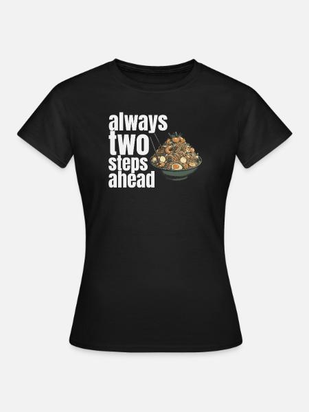 always two steps ahead - Frauen T-Shirt - Schwarz