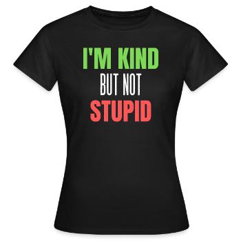i m kind but not stupid - Women's T-Shirt - black - Front - AI Model Female 172 dark (172cm)