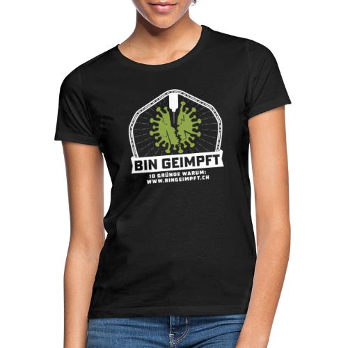 Bin Geimpft (Coronavirus) Dunkel - Frauen T-Shirt