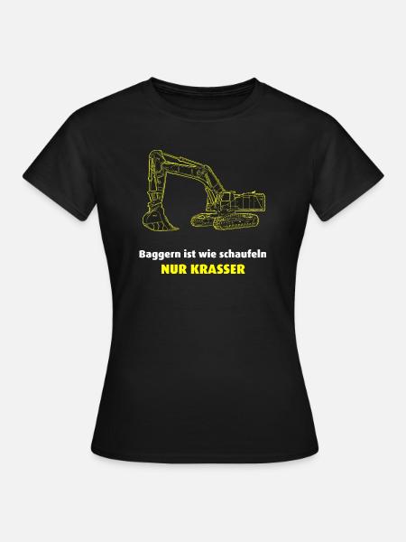 Bagger, Baggern ist krasser - Frauen T-Shirt - Schwarz
